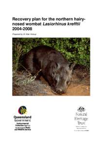 Recovery plan for the northern hairynosed wombat Lasiorhinus krefftii[removed]Prepared by Dr Alan Horsup Recovery plan for the northern hairy-nosed wombat Lasiorhinus krefftii[removed]