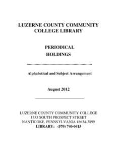 LUZERNE COUNTY COMMUNITY COLLEGE LIBRARY PERIODICAL HOLDINGS ......................................................... Alphabetical and Subject Arrangement