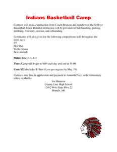 Indians Basketball Camp Campers will receive instruction from Coach Brunson and members of the Sr Boys Basketball Team. Detailed instruction will be provided on ball handling, passing, dribbling, footwork, defense, and r