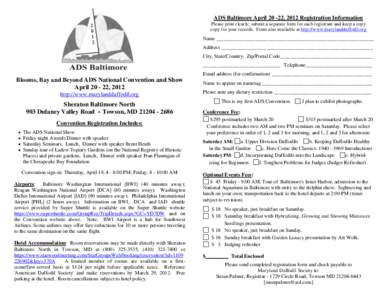 ADS Baltimore April, 2012 Registration Information Please print clearly; submit a separate form for each registrant and keep a copy copy for your records. Form also available at http://www.marylanddaffodil.org Nam