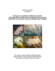 HISC Final Report May 2007 Ecology of a specialized nudibranch predator (Phyllodesmium poindimiei) and implications for potential biocontrol of an invasive octocoral (Carijoa riisei) in Hawaii