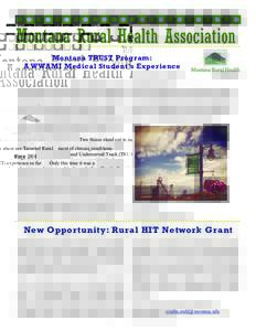 Montana Rural Health Association Montana TRUST Program: A WWAMI Medical Student’s Experience Two things stand out to me about my Targeted Rural and Underserved Track (TRUST) experience so far: the opportunities for lea