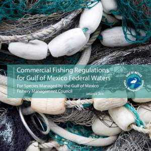 Commercial Fishing Regulations for Gulf of Mexico Federal Waters For Species Managed by the Gulf of Mexico Fishery Management Council January 4, 2016