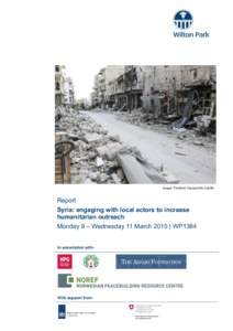 Image: Freedom House/John Cantlie  Report Syria: engaging with local actors to increase humanitarian outreach Monday 9 – Wednesday 11 March 2015 | WP1384