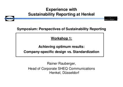 Experience with Sustainability Reporting at Henkel Symposium: Perspectives of Sustainability Reporting Workshop 1: Achieving optimum results: