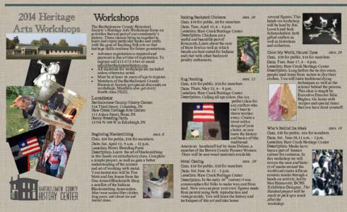 2014 Heritage Arts Workshops Workshops The Bartholomew County Historical Society’s Heritage Arts Workshops focus on