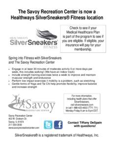 The Savoy Recreation Center is now a Healthways SilverSneakers® Fitness location Check to see if your Medical Healthcare Plan is part of the program to see if you are eligible. If eligible, your