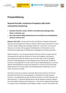 Pressemitteilung Deutsche Post DHL und Bochum Perspektive 2022 GmbH unterzeichnen Kaufvertrag   Deutsche Post DHL erwirbtm² der Fläche des bisherigen Opel