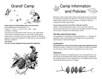 Grand! Camp  Camp Information and Policies We’ll hike, explore creeks, make crafts, and play games to learn more about the plants and animals that live right here in Cincinnati. All camps are run by