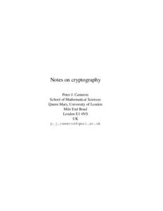 Notes on cryptography Peter J. Cameron School of Mathematical Sciences Queen Mary, University of London Mile End Road London E1 4NS