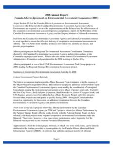 2008 Annual Report Canada-Alberta Agreement on Environmental Assessment Cooperation[removed]As per Section 15.0 of the Canada-Alberta Agreement on Environmental Assessment Cooperation (the Bilateral) the Canadian Environm