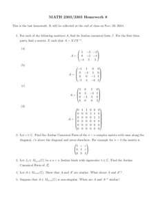 MATHHomework 8 This is the last homework. It will be collected at the end of class on Nov. 29, For each of the following matrices A, find its Jordan canonical form J. For the first three parts, find a