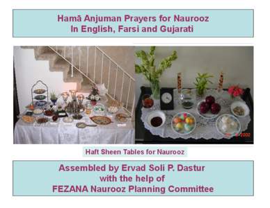 Hamā Anjuman Prayers for Naurooz In English, Farsi and Gujarati Haft Sheen Tables for Naurooz  Assembled by Ervad Soli P. Dastur