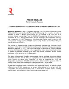 PRESS RELEASE For Immediate Release COMMON SHARE BUYBACK PROGRAM OF RICHELIEU HARDWARE LTD. Montreal, December 5, Richelieu Hardware Ltd. (TSX: RCH) (“Richelieu” or the “Corporation”) announces that the To