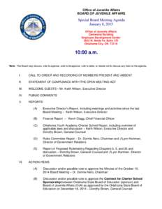 Office of Juvenile Affairs BOARD OF JUVENILE AFFAIRS Special Board Meeting Agenda January 8, 2015 Office of Juvenile Affairs