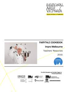 FAIRYTALE COOKBOOK Impro Melbourne Teachers’ Resources[removed]The 2015 Education and Families Program is