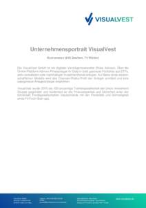 Unternehmensportrait VisualVest Kurzversion (640 Zeichen, 74 Wörter) Die VisualVest GmbH ist ein digitaler Vermögensverwalter (Robo Advisor). Über die Online-Plattform können Privatanleger ihr Geld in breit gestreute