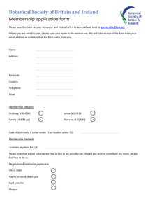 Botanical Society of Britain and Ireland Membership application form Please save this form on your computer and then attach it to an email and send to  Where you are asked to sign, please type your na
