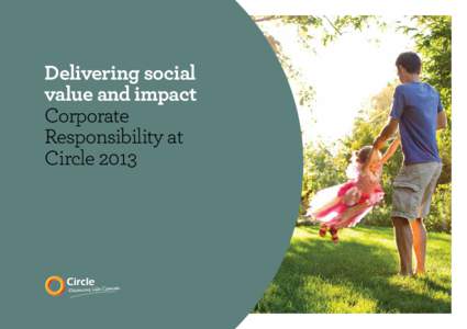 Delivering social value and impact Corporate Responsibility at Circle 2013