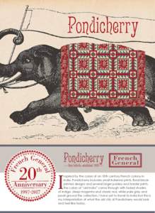 I  nspired by the colors of an 18th century French colony in India, Pondicherry includes small Indienne prints, floral blockprinted designs and several larger paisley and border prints. The colors of “old India” come