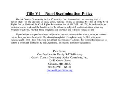 Title VI  Non-Discrimination Policy Garrett County Community Action Committee, Inc. is committed to ensuring that no person shall, on the grounds of race, color, national origin, as provided by Title VI of the Civil