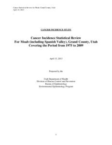 Cancer Statistical Review for Moab, Grand County, Utah April 15, 2013 `  CANCER INCIDENCE STUDY