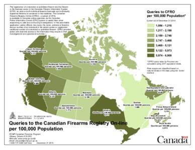 The registration of a restricted or prohibited firearm ties that firearm to the licensed owner in the Canadian Firearm Information System (CFIS), as data on both individual firearms licencees and individually registered 