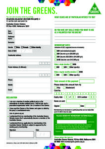 JOIN THE GREENS× You can join securely online by visiting vic.greens.org.au/our-story/join-the-party or fill out this form and send it to  WHAT ISSUES ARE OF PARTICULAR INTEREST TO YOU?