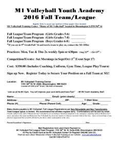 M1 Volleyball Youth Academy 2016 Fall Team/League Register Early to secure your position in these popular Class Sessions! M1 Volleyball Training Center “Home of M1 Volleyball” located in Bloomington I-35W/94th St
