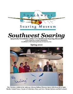 Southwest Soaring Quarterly Newsletter of the U.S. Southwest Soaring Museum A 501 (c)(3) tax-exempt organization An affiliate of the Soaring Society of America, Inc.  Spring 2010