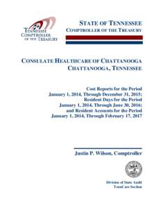 STATE OF TENNESSEE COMPTROLLER OF THE TREASURY CONSULATE HEALTHCARE OF CHATTANOOGA CHATTANOOGA, TENNESSEE Cost Reports for the Period