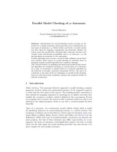 Parallel Model Checking of ω-Automata Vincent Bloemen Formal Methods and Tools, University of Twente   Abstract. Specifications for non-terminating reactive systems are described by ω-regular proper
