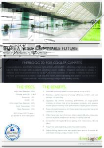 SHAPE A MORE SUSTAINABLE FUTURE  INVEST IN ENERLOGIC 70 WINDOW FILM ENERLOGIC 70: FOR COOLER CLIMATES  A non-reflective, spectrally selective light amber coloured film, allowing a high level of natural
