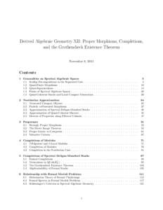 Derived Algebraic Geometry XII: Proper Morphisms, Completions, and the Grothendieck Existence Theorem November 8, 2011 Contents 1 Generalities on Spectral Algebraic Spaces