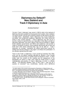 COMMENT Diplomacy by Default? New Zealand and Track II Diplomacy in Asia Andrew Butcher1 The term „Track II diplomacy‟ was coined in 1982 to refer to the methods of