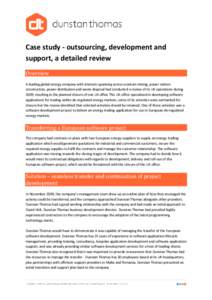 Case study - outsourcing, development and support, a detailed review Overview A leading global energy company with interests spanning across uranium mining, power station construction, power distribution and waste dispos