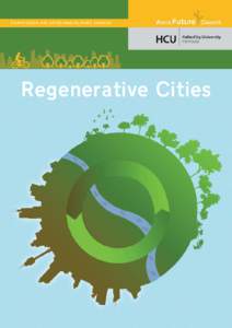 Regenerative Cities  Written for the World Future Council and HafenCity University Hamburg (HCU) Commission on Cities and Climate Change With thanks for comments and suggestions by Nicholas You, Peter Droege, Dushko Bog