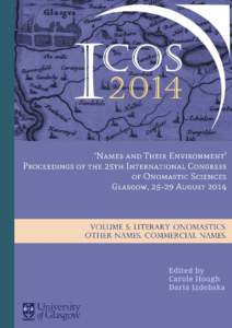 ‘Names and Their Environment’ Proceedings of the 25th International Congress of Onomastic Sciences Glasgow, 25-29 AugustVolume 5