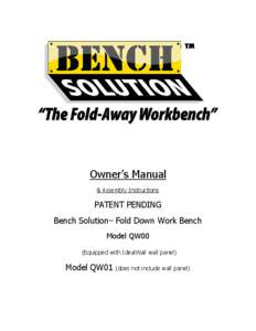 Owner’s Manual & Assembly Instructions PATENT PENDING Bench Solution™ Fold Down Work Bench Model QW00