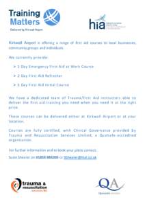 Kirkwall Airport is offering a range of first aid courses to local businesses, community groups and individuals. We currently provide:  1 Day Emergency First Aid at Work Course  2 Day First Aid Refresher  3 Day 