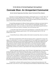 On the Demise of Comrade Nagalingam Sanmugathasan  Comrade Shan: An Unrepentant Communist By the Central Organizing Committee, Ceylon Communist Party (Maoist)  The death of comrade Nagalingam Sanmugathasan, affectionatel