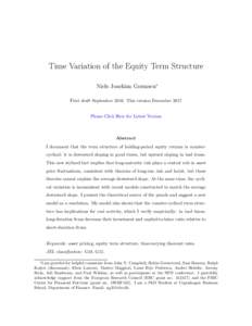 Time Variation of the Equity Term Structure Niels Joachim Gormsen⇤ First draft SeptemberThis version December 2017 Please Click Here for Latest Version  Abstract