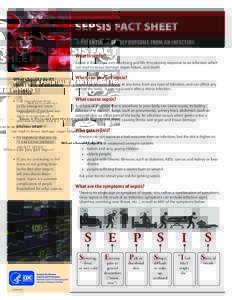 SEPSIS FACT SHEET A POTENTIALLY DEADLY OUTCOME FROM AN INFECTION What is sepsis? Sepsis is the body’s overwhelming and life-threatening response to an infection which can lead to tissue damage, organ failure, and death