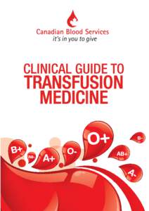 Clinical Guide to Transfusion  Online edition published at www.transfusionmedicine.ca by Canadian Blood Services with Gwen Clarke and Sophie Chargé as editors. Fourth edition published online in 2007 by Canadian Blood 