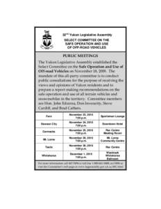 32nd Yukon Legislative Assembly SELECT COMMITTEE ON THE SAFE OPERATION AND USE OF OFF-ROAD VEHICLES  PUBLIC MEETINGS