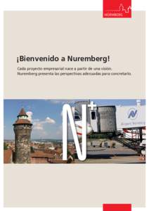 ¡Bienvenido a Nuremberg! Cada proyecto empresarial nace a partir de una visión. Nuremberg presenta las perspectivas adecuadas para concretarlo. La alta tecnología exige un adecuado entorno. En Nuremberg, las condicio