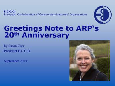 E.C.C.O. European Confederation of Conservator-Restorers’ Organisations Greetings Note to ARP‘s 20th Anniversary by Susan Corr