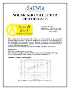 SOLAR AIR COLLECTOR CERTIFICATE Certificate #: 1005 Date Issued: February 14, 2013 Issued to: SolarWall Europe sarl Paris France