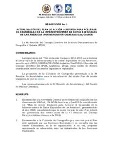 46 Reunión del Consejo Directivo Cartagena, Colombia – 27-29 de octubre de 2015 RESOLUCIÓN No. 1 ACTUALIZACIÓN DEL PLAN DE ACCIÓN CONJUNTO PARA ACELERAR EL DESARROLLO DE LA INFRAESTRUCTURA DE DATOS ESPACIALES
