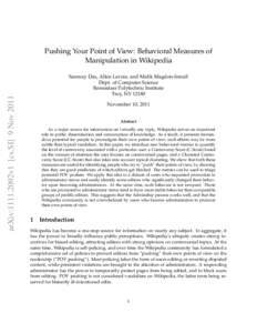 arXiv:1111.2092v1 [cs.SI] 9 Nov[removed]Pushing Your Point of View: Behavioral Measures of Manipulation in Wikipedia Sanmay Das, Allen Lavoie, and Malik Magdon-Ismail Dept. of Computer Science